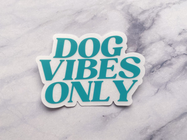 dog vibes only sticker