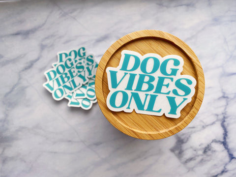 dog vibes only sticker